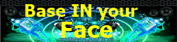 Base IN your Face