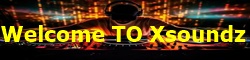 Welcome TO Xsoundz